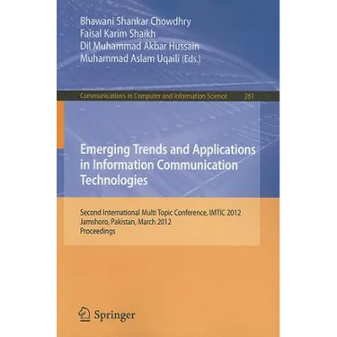 Emerging Trends and Applications in Information Communication Technologies: Second International Multi Topic Conference, IMTIC 2012, Jamshoro, Pakista