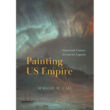 Painting Us Empire: Nineteenth-Century Art and Its Legacies