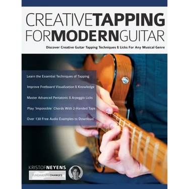 Creative Tapping For Modern Guitar: Discover Creative Guitar Tapping Techniques & Licks For Any Musical Genre