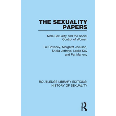 The Sexuality Papers: Male Sexuality and the Social Control of Women