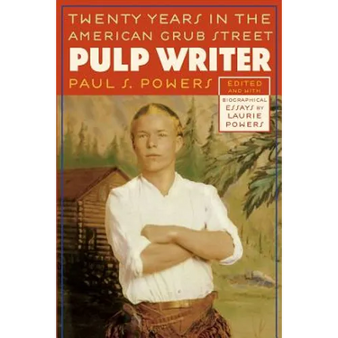 Pulp Writer: Twenty Years in the American Grub Street