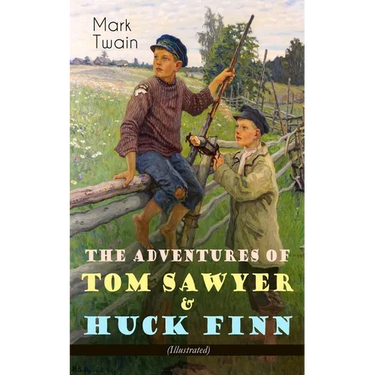 The Adventures of Tom Sawyer & Huck Finn (Illustrated): American Classics Series