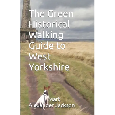 The Green Historical Walking Guide to West Yorkshire