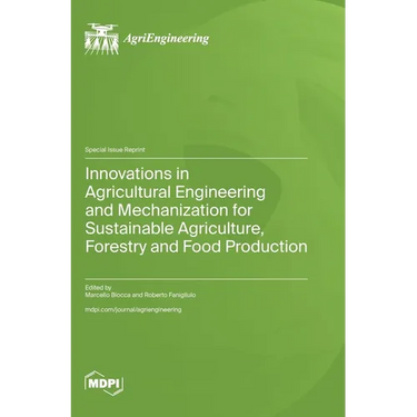 Innovations in Agricultural Engineering and Mechanization for Sustainable Agriculture, Forestry and Food Production