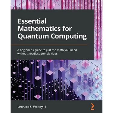 Essential Mathematics for Quantum Computing: A beginner's guide to just the math you need without needless complexities