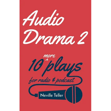 Audio Drama 2: 10 More Plays for Radio and Podcast