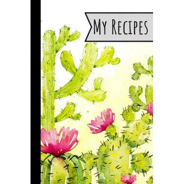 My Recipes: Recipe Book Cactus Design For Meals Ideal Presents For Mom 100 Entries