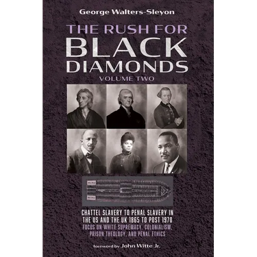 The Rush for Black Diamonds, Volume Two: Chattel Slavery to Penal Slavery in the Us and the Uk, 1865 to Post-1970 Realities