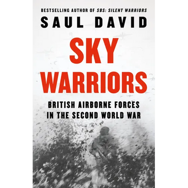 Sky Warriors: British Airborne Forces in the Second World War