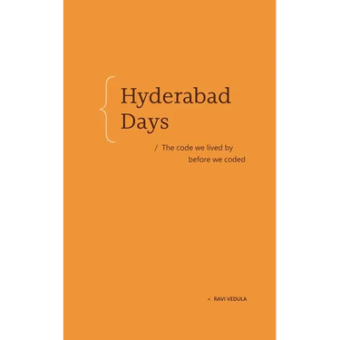 Hyderabad Days: The Code We Lived by Before We Coded