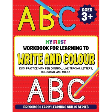 My First Workbook for Learning to Write and Colour: Kids' Practice with Pen Control, Line Tracing, Letters, Colouring, and More! (Preschool Early Lear