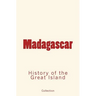 Madagascar: History of the Great Island