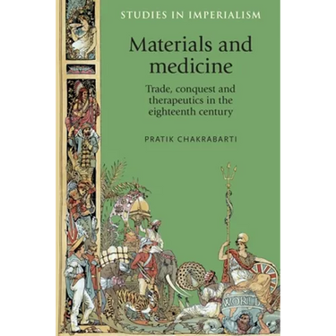 Materials and Medicine: Trade, Conquest and Therapeutics in the Eighteenth Century