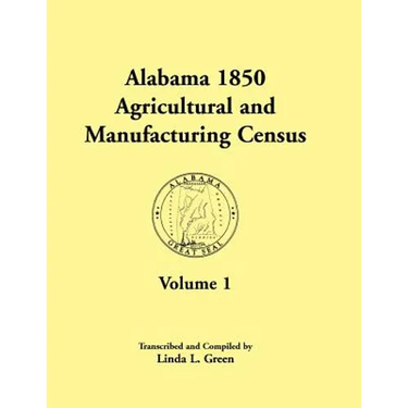 Alabama 1850 Agricultural and Manufacturing Census, Volume 1 for Dale, Dallas, Dekalb, Fayette, Franklin, Greene, Hancock, and Henry Counties