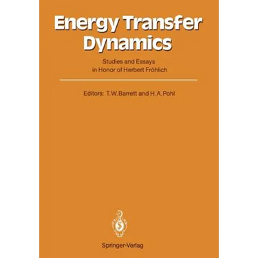 Energy Transfer Dynamics: Studies and Essays in Honor of Herbert Fröhlich on His Eightieth Birthday