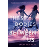 These Bodies Between Us