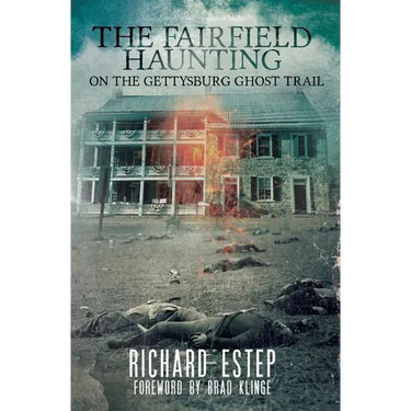 The Fairfield Haunting: On the Gettysburg Ghost Trail