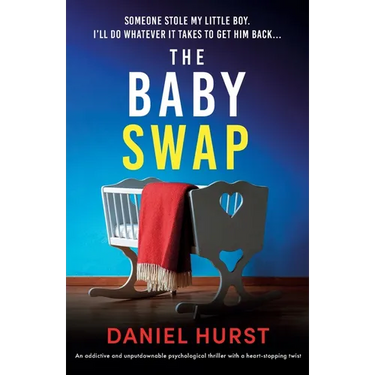 The Baby Swap: An addictive and unputdownable psychological thriller with a heart-stopping twist
