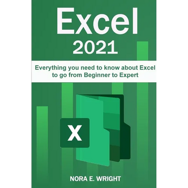 Excel 2021: Everything you need to know about Excel to go from Beginner to Expert