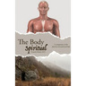 The Body Spiritual: A comparison of the physical and spiritual body