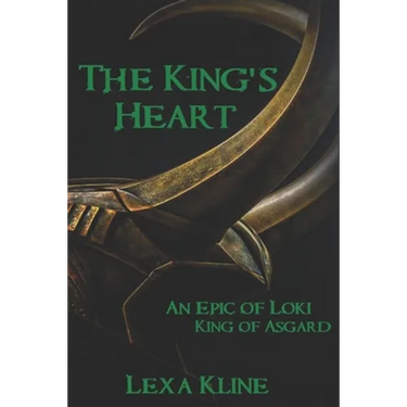 The King's Heart: An Epic of Loki, King of Asgard