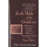 In the Wake of the Goddesses: Women, Culture and the Biblical Transformation of Pagan Myth
