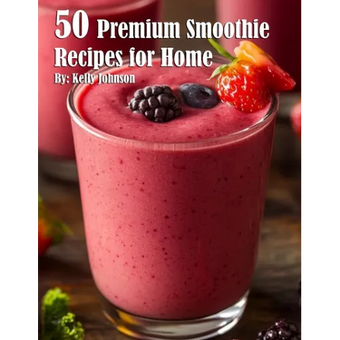 50 Premium Smoothie Recipes for Home