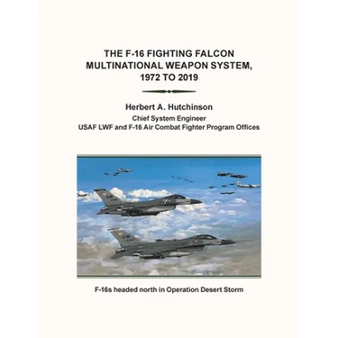 The F-16 Fighting Falcon Multinational Weapon System, 1972 to 2019