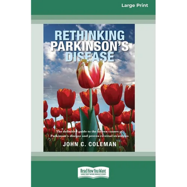 Rethinking Parkinson's Disease: The definitive guide to the known causes of Parkinson's disease and proven reversal strategies [16pt Large Print Editi