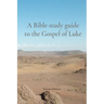 A Bible study guide to the Gospel of Luke