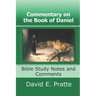 Commentary on the Book of Daniel: Bible Study Notes and Comments