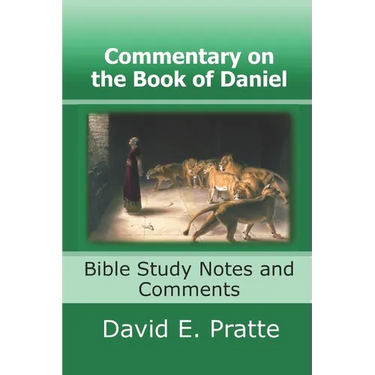 Commentary on the Book of Daniel: Bible Study Notes and Comments