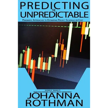Predicting the Unpredictable: Pragmatic Approaches to Estimating Cost or Schedule