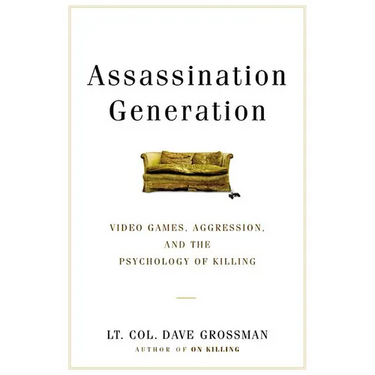 Assassination Generation: Video Games, Aggression, and the Psychology of Killing