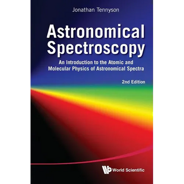 Astronomical Spectroscopy: An Introduction to the Atomic and Molecular Physics of Astronomical Spectra (2nd Edition)