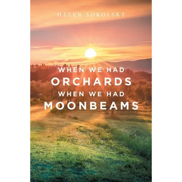 When We Had Orchards When We Had Moonbeams