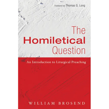 The Homiletical Question: An Introduction to Liturgical Preaching
