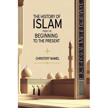 The History of Islam from the beginning to the present