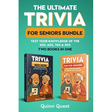 The Ultimate Trivia for Seniors Bundle: Test Your Knowledge of the 50s, 60s, 70s & 80s - Two Books in One