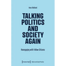 Talking Politics and Society Again: Reengaging with Fellow Citizens