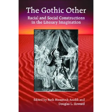 The Gothic Other: Racial and Social Constructions in the Literary Imagination