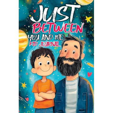 Just Between You and Me Kid Journal: Father and Son Pass Back and Forth a Diary with Prompts, Guided by Love, Meaningful Conversations, Strong Relatio