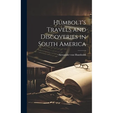 Humbolt's Travels and Discoveries in South America