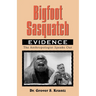 Bigfoot Sasquatch Evidence: The Anthropologist Speaks Out