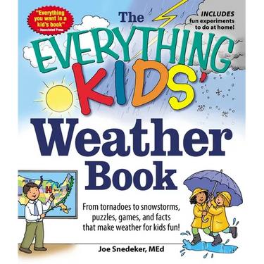 The Everything Kids' Weather Book: From Tornadoes to Snowstorms, Puzzles, Games, and Facts That Make Weather for Kids Fun!