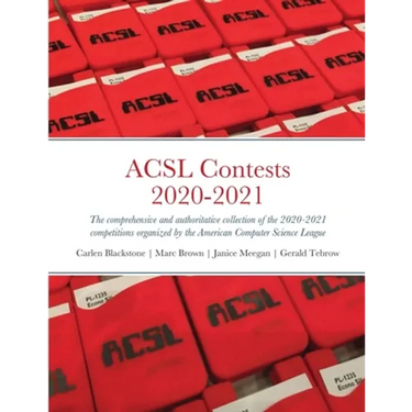 ACSL Contests 2020-2021: The comprehensive and authoritative collection of the 2020-2021 competitions organized by the American Computer Science Leagu