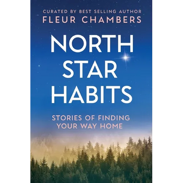 North Star Habits: Stories of Finding Your Way Home