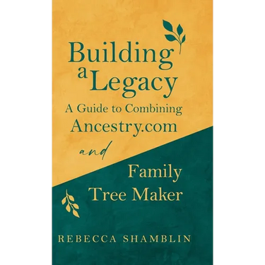 Building a Legacy: A Guide to Combining Ancestry.com and Family Tree Maker
