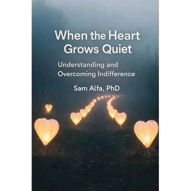 WHEN the HEART GROWS QUIET: Understanding and Overcoming Indifference