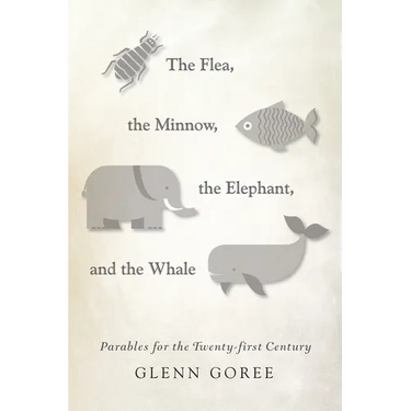 The Flea, the Minnow, the Elephant, and the Whale: Parables for the Twenty-First Century